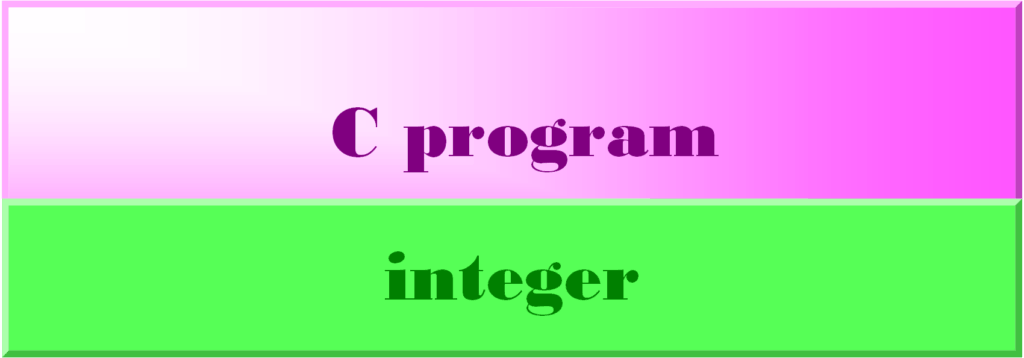 C to Print integer